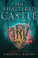 Book cover of The Shattered Castle