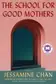 Book cover of School for Good Mothers