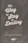 Book cover of The way to stay in Destiny