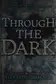 Book cover of Through the dark