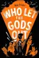 Book cover of Who let the gods out?
