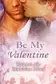 Book cover of Be My Valentine