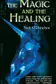 Book cover of The Magic and the Healing