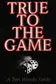 Book cover of True to the Game