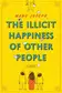 Book cover of The Illicit Happiness Of Other People