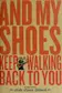 Book cover of And my shoes keep walking back to you