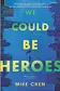 Book cover of We Could Be Heroes