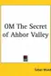 Book cover of Om -- The Secret of Ahbor Valley
