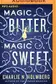 Book cover of Magic bitter, magic sweet