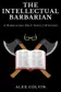 Book cover of The Intellectual Barbarian