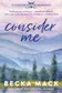 Book cover of Consider Me