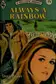 Book cover of Always a rainbow