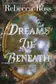Book cover of Dreams Lie Beneath