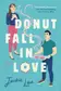 Book cover of Donut Fall in Love