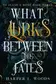 Book cover of What Lurks Between the Fates