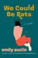 Book cover of We Could Be Rats