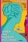 Book cover of When the Museum Is Closed
