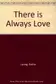 Book cover of There is always love