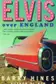 Book cover of Elvis over England
