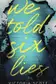 Book cover of We Told Six Lies