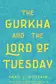 Book cover of The Gurkha and the Lord of Tuesday