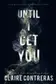 Book cover of Until I Get You