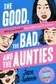Book cover of The Good, the Bad, and the Aunties