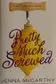 Book cover of Pretty Much Screwed
