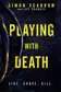 Book cover of Playing With Death