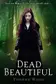 Book cover of Dead Beautiful