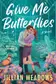Book cover of Give Me Butterflies