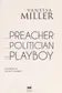 Book cover of The Preacher, the Politician, and the Playboy