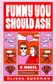 Book cover of Funny You Should Ask