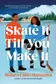 Book cover of Skate It Till You Make It
