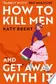 Book cover of How to Kill Men and Get Away With It (Kitty Collins, Book 1)