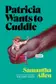 Book cover of Patricia Wants to Cuddle