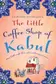 Book cover of The Little Coffee Shop of Kabul