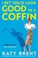 Book cover of I Bet You'd Look Good in a Coffin