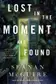 Book cover of Lost in the Moment and Found