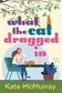Book cover of What the Cat Dragged In