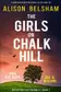 Book cover of The Girls on Chalk Hill A completely gripping serial killer thriller