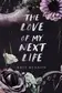 Book cover of The Love of My Next Life