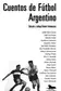 Book cover of Cuentos de fútbol argentino