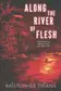 Book cover of Along the River of Flesh