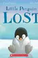 Book cover of Little Penguin Lost