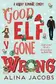 Book cover of Good Elf Gone Wrong