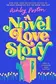 Book cover of A Novel Love Story