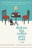 Book cover of Before the Coffee Gets Cold