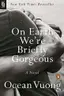 Book cover of On Earth We're Briefly Gorgeous