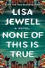 Book cover of None of This Is True